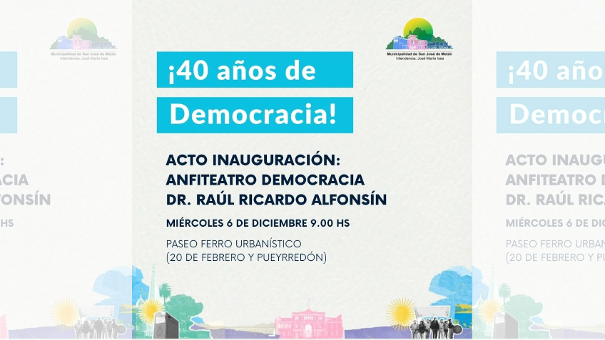 40 AÑOS DE DEMOCRACIA, ARGENTINA, ALFONSÍN, SAN JOSÉ DE METÁN